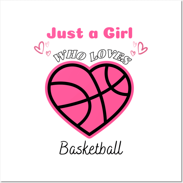 Just a Girl Who Loves Basketball Cute Funny Design with Heart Basketball Wall Art by Motistry